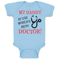 Baby Clothes My Daddy Is The World's Best Doctor Dad Father's Day Baby Bodysuits