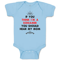 Baby Clothes If You Think I'M A Screamer You Should Hear My Mom Baby Bodysuits