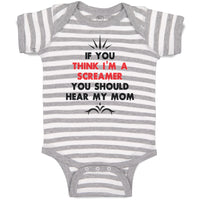 Baby Clothes If You Think I'M A Screamer You Should Hear My Mom Baby Bodysuits