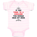 Baby Clothes If You Think I'M A Screamer You Should Hear My Mom Baby Bodysuits