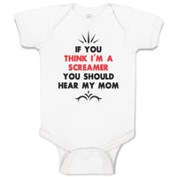 Baby Clothes If You Think I'M A Screamer You Should Hear My Mom Baby Bodysuits