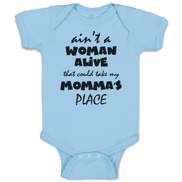 Baby Clothes Ain'T A Woman Alive That Could Take My Momma's Place Baby Bodysuits