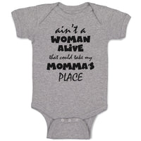 Baby Clothes Ain'T A Woman Alive That Could Take My Momma's Place Baby Bodysuits