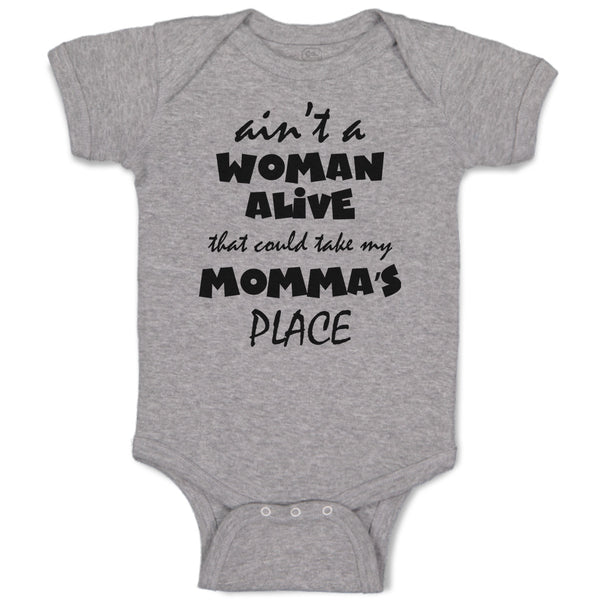 Baby Clothes Ain'T A Woman Alive That Could Take My Momma's Place Baby Bodysuits