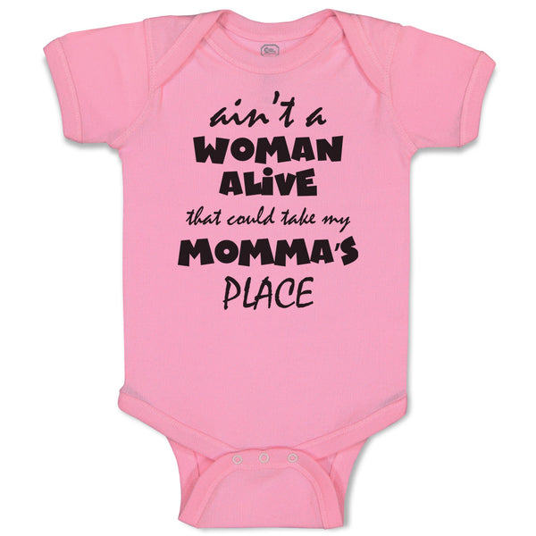 Baby Clothes Ain'T A Woman Alive That Could Take My Momma's Place Baby Bodysuits