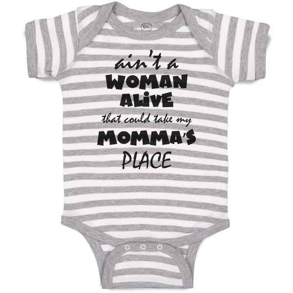 Baby Clothes Ain'T A Woman Alive That Could Take My Momma's Place Baby Bodysuits