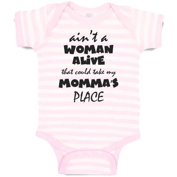 Baby Clothes Ain'T A Woman Alive That Could Take My Momma's Place Baby Bodysuits