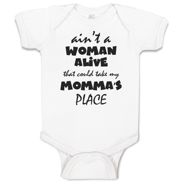 Baby Clothes Ain'T A Woman Alive That Could Take My Momma's Place Baby Bodysuits