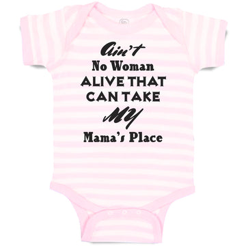 Baby Clothes Ain'T No Woman Alive That Can Take My Mama's Place Baby Bodysuits