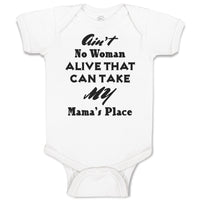 Baby Clothes Ain'T No Woman Alive That Can Take My Mama's Place Baby Bodysuits