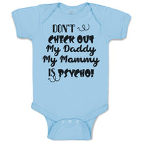 Baby Clothes Don'T Check out My Daddy My Mommy Is Psycho! Baby Bodysuits Cotton