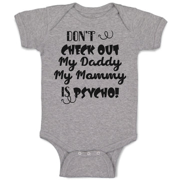 Baby Clothes Don'T Check out My Daddy My Mommy Is Psycho! Baby Bodysuits Cotton