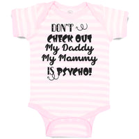 Baby Clothes Don'T Check out My Daddy My Mommy Is Psycho! Baby Bodysuits Cotton