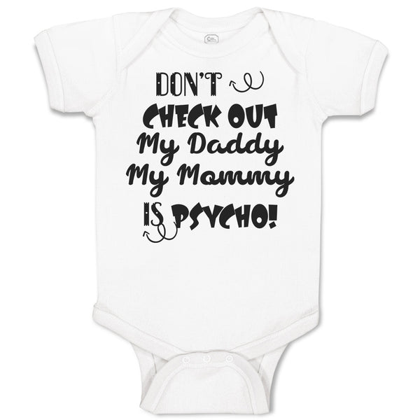 Baby Clothes Don'T Check out My Daddy My Mommy Is Psycho! Baby Bodysuits Cotton