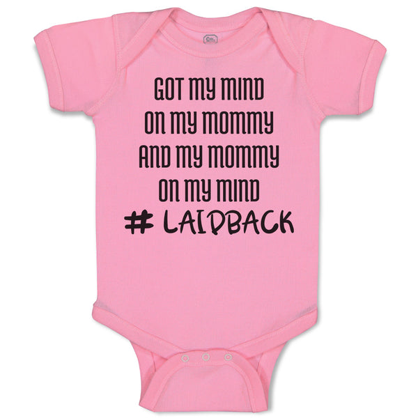 Got My Mind on My Mommy and My Mommy on My Mind # Laidback