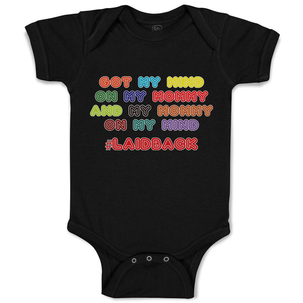 Baby Clothes Got My Mind on My Mommy and My Mommy on My Mind # Laidback Cotton