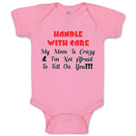 Baby Clothes Handle with Care My Mom Is Crazy & I'M Not Afraid to Tell on You!!!
