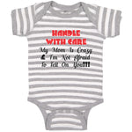 Baby Clothes Handle with Care My Mom Is Crazy & I'M Not Afraid to Tell on You!!!