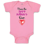 Baby Clothes I Have The Best Mommy Ever. Baby Bodysuits Boy & Girl Cotton