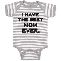 Baby Clothes I Have The Best Mom Ever. Baby Bodysuits Boy & Girl Cotton