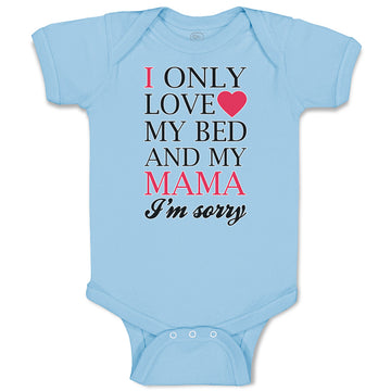 Baby Clothes I Only Love My Bed and My Mama I'M Sorry Baby Bodysuits Cotton