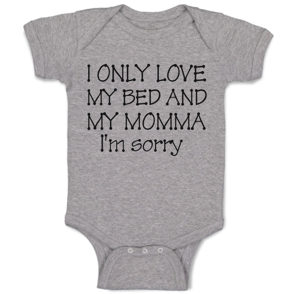 Baby Clothes I Only Love My Bed and My Momma I'M Sorry Baby Bodysuits Cotton