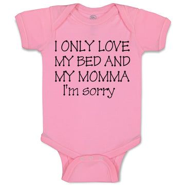 Baby Clothes I Only Love My Bed and My Momma I'M Sorry Baby Bodysuits Cotton