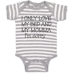 Baby Clothes I Only Love My Bed and My Momma I'M Sorry Baby Bodysuits Cotton
