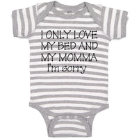 Baby Clothes I Only Love My Bed and My Momma I'M Sorry Baby Bodysuits Cotton
