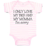 Baby Clothes I Only Love My Bed and My Momma I'M Sorry Baby Bodysuits Cotton