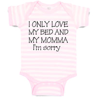 Baby Clothes I Only Love My Bed and My Momma I'M Sorry Baby Bodysuits Cotton