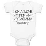 Baby Clothes I Only Love My Bed and My Momma I'M Sorry Baby Bodysuits Cotton