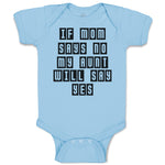 Baby Clothes If Mom Says No My Aunt Will Say Yes Baby Bodysuits Cotton