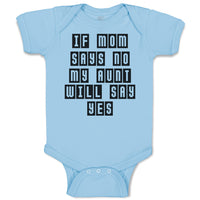 Baby Clothes If Mom Says No My Aunt Will Say Yes Baby Bodysuits Cotton