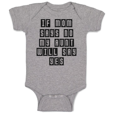 Baby Clothes If Mom Says No My Aunt Will Say Yes Baby Bodysuits Cotton