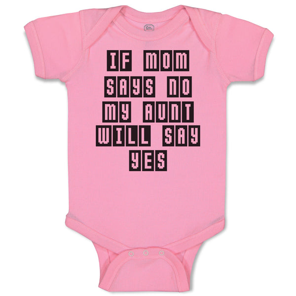 Baby Clothes If Mom Says No My Aunt Will Say Yes Baby Bodysuits Cotton