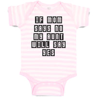 Baby Clothes If Mom Says No My Aunt Will Say Yes Baby Bodysuits Cotton