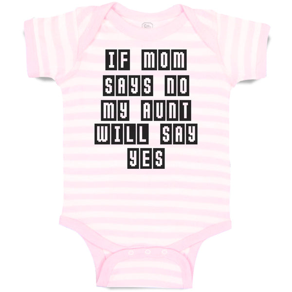 Baby Clothes If Mom Says No My Aunt Will Say Yes Baby Bodysuits Cotton