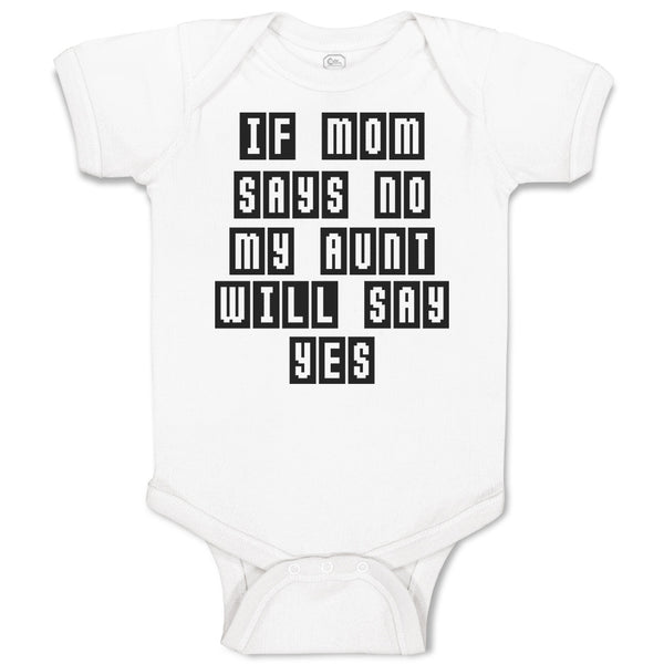 Baby Clothes If Mom Says No My Aunt Will Say Yes Baby Bodysuits Cotton