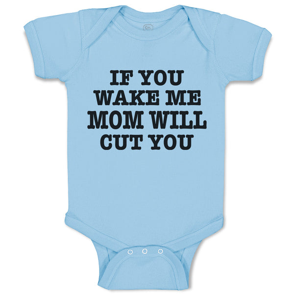 Baby Clothes If You Wake Me Mom Will Cut You Baby Bodysuits Boy & Girl Cotton