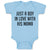 Baby Clothes Just A Boy in Love with His Mama Baby Bodysuits Boy & Girl Cotton