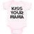 Kiss Your Mama