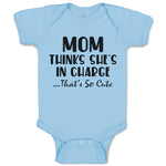 Baby Clothes Mom Thinks She's in Charge That's Cute Baby Bodysuits Cotton