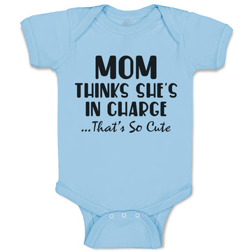 Baby Clothes Mom Thinks She's in Charge That's Cute Baby Bodysuits Cotton