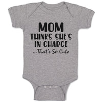 Baby Clothes Mom Thinks She's in Charge That's Cute Baby Bodysuits Cotton