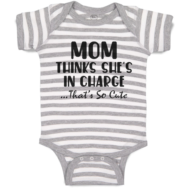 Baby Clothes Mom Thinks She's in Charge That's Cute Baby Bodysuits Cotton