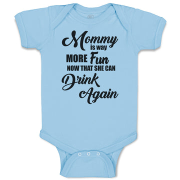 Baby Clothes Mommy Is Way More Fun Now That She Can Drink Again Baby Bodysuits