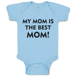 Baby Clothes My Mom Is The Best Mom! Baby Bodysuits Boy & Girl Cotton