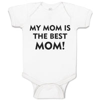 Baby Clothes My Mom Is The Best Mom! Baby Bodysuits Boy & Girl Cotton