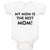 Baby Clothes My Mom Is The Best Mom! Baby Bodysuits Boy & Girl Cotton